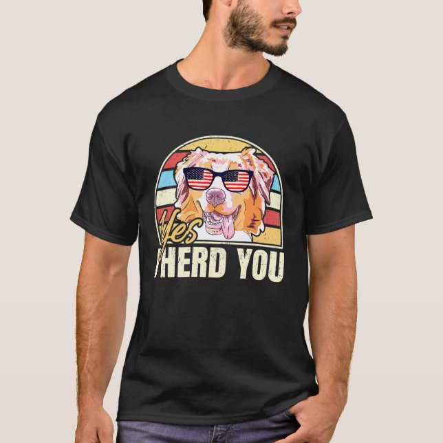 Yes I Herd You Australian Shepherd T-Shirt (Front)