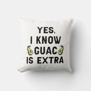 Yes I Know Guac Is Extra Throw Pillow