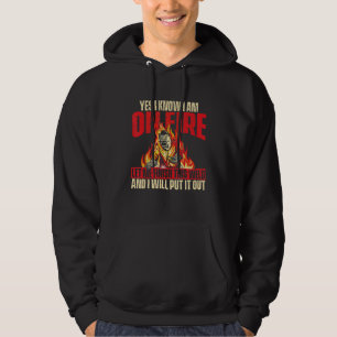 Yes I Know I Am On Fire - Welder Welding Weld Iron Hoodie