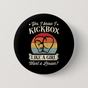 Yes I Know I Kickbox Like A Girl Want A Lesson 2 Inch Round Button
