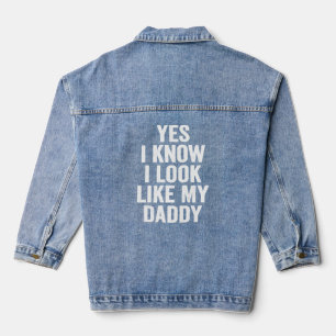 Yes I Know I Look Like My Daddy Cute  Kids Father' Denim Jacket