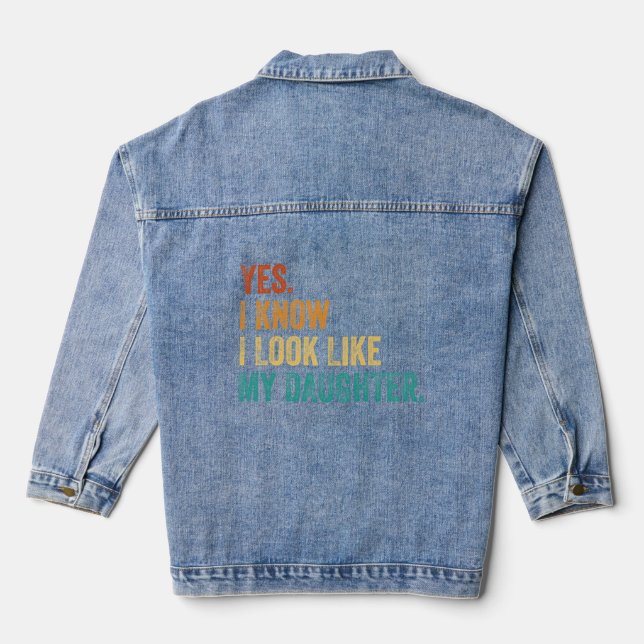 Yes I Know I Look Like My Daughter  Denim Jacket (Back)