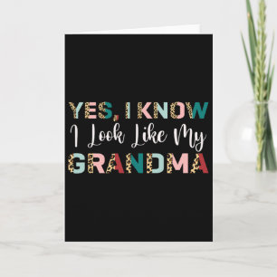 Yes I Know I Look Like My Grandma Leopard Mothers Card