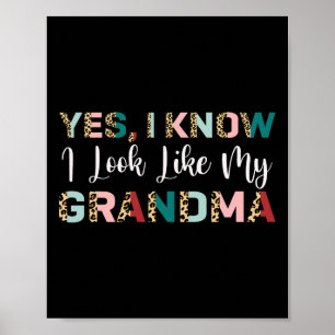 Yes I Know I Look Like My Grandma Leopard Mothers Poster