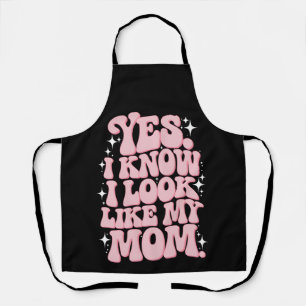 Yes I Know I Look Like My Mom Groovy Mother's Day Apron