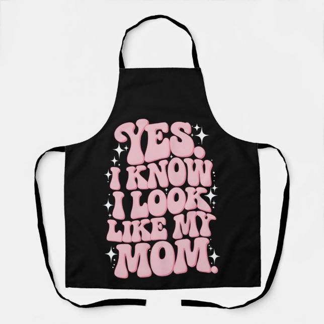 Yes I Know I Look Like My Mom Groovy Mother's Day Apron (Front)