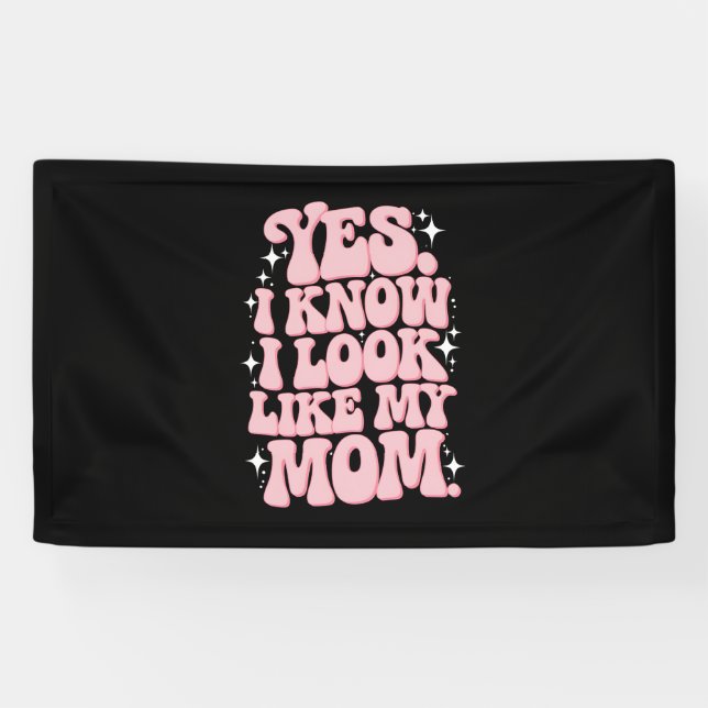 Yes I Know I Look Like My Mom Groovy Mother's Day Banner (Horizontal)