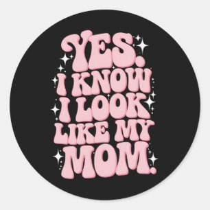 Yes I Know I Look Like My Mom Groovy Mother's Day Classic Round Sticker