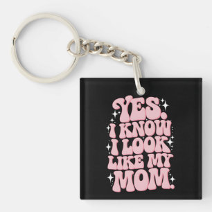 Yes I Know I Look Like My Mom Groovy Mother's Day Keychain