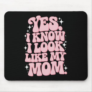 Yes I Know I Look Like My Mom Groovy Mother's Day Mouse Pad