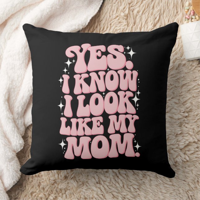 Yes I Know I Look Like My Mom Groovy Mother's Day Throw Pillow (Blanket)