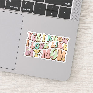 Yes I Know I Look Like My Mom Mother's Day Groovy