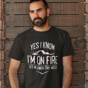 Yes I Know I’m On Fire T-Shirt
