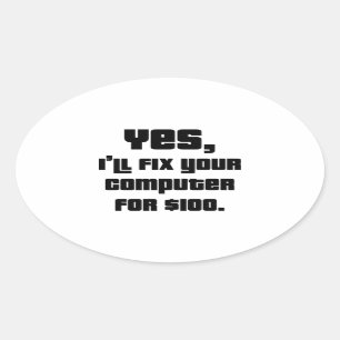 Yes, I’ll Fix Your Computer For $100 Oval Sticker
