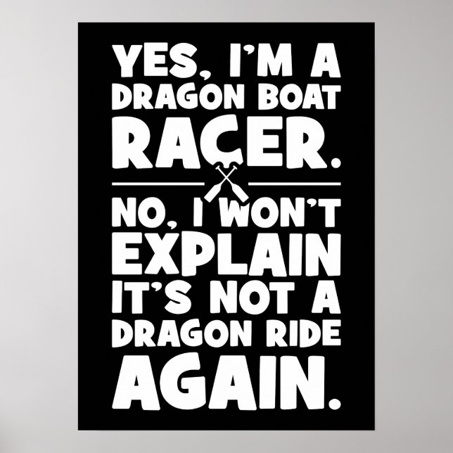 Yes, I’m a Dragon Boat Racer, Funny Paddling Humou Poster (Front)