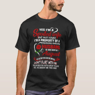 Yes I m A Spoiled Wife Of A August Husband T-Shirt