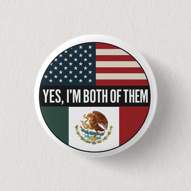 Yes, I’m Both of Them– Proud Dual Identity Citizen 1 Inch Round Button (Front)
