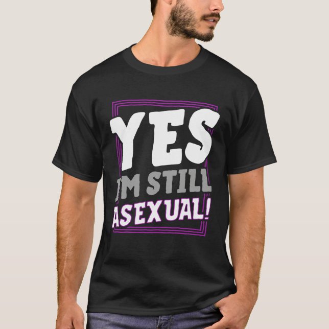 Yes I m Still Asexual  Trendy Ace Pride Announceme T-Shirt (Front)
