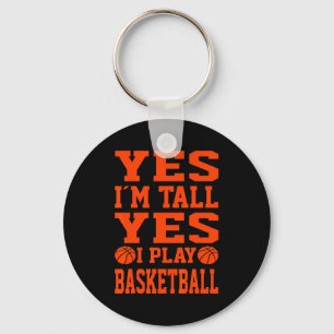 Yes i m tall yes i play basketball basketball keychain