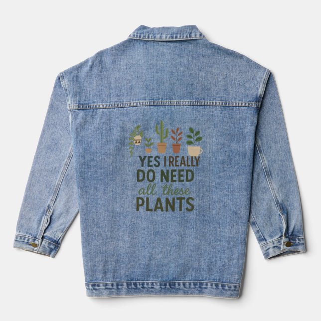 Yes I Need All These Plants Funny Plant Lover Gift Denim Jacket (Back)