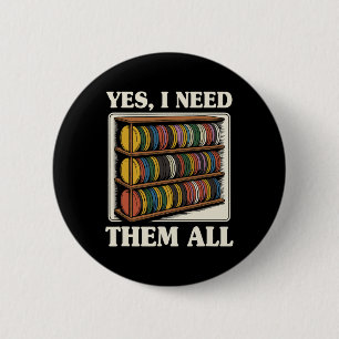 Yes I Need Them All Disc Golf Men Shelf Joke Disc 2 Inch Round Button