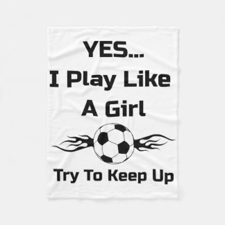 Yes...i Play Like A Girl Flaming Soccer Byll T Shi Fleece Blanket
