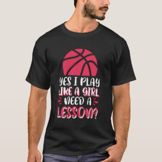 Yes I Play Like A Girl Need A Lesson T-Shirt
