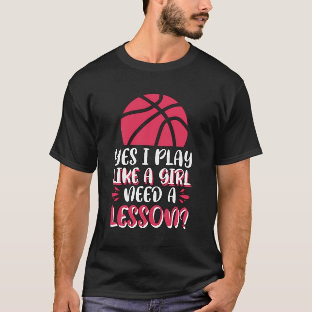 Yes I Play Like A Girl Need A Lesson T-Shirt (Front)