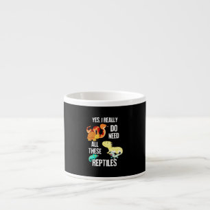 Yes I really do need all there reptiles Espresso Cup