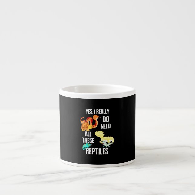 Yes I really do need all there reptiles Espresso Cup (Front)
