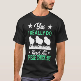 Yes I Really Do Need All These Baby Chickens Broth T-Shirt