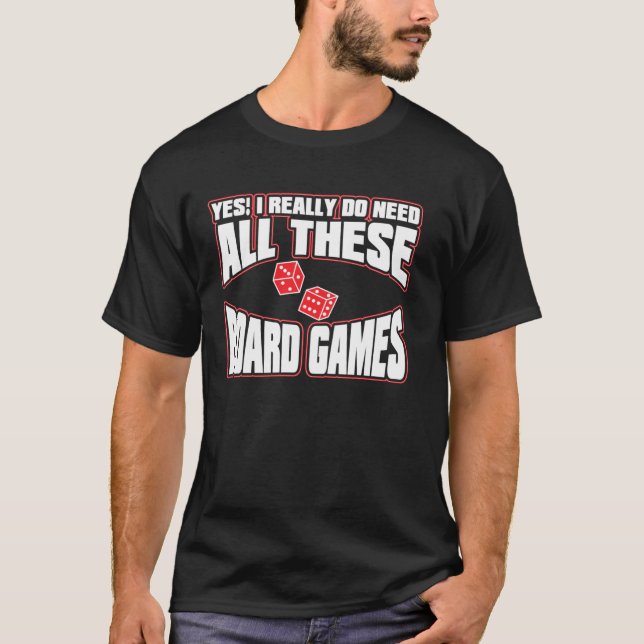 Yes I Really Do Need All These Board Games Pul T-Shirt (Front)
