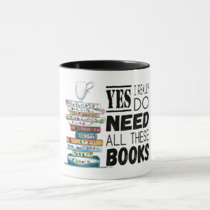 Yes I Really Do Need All These Books Mug