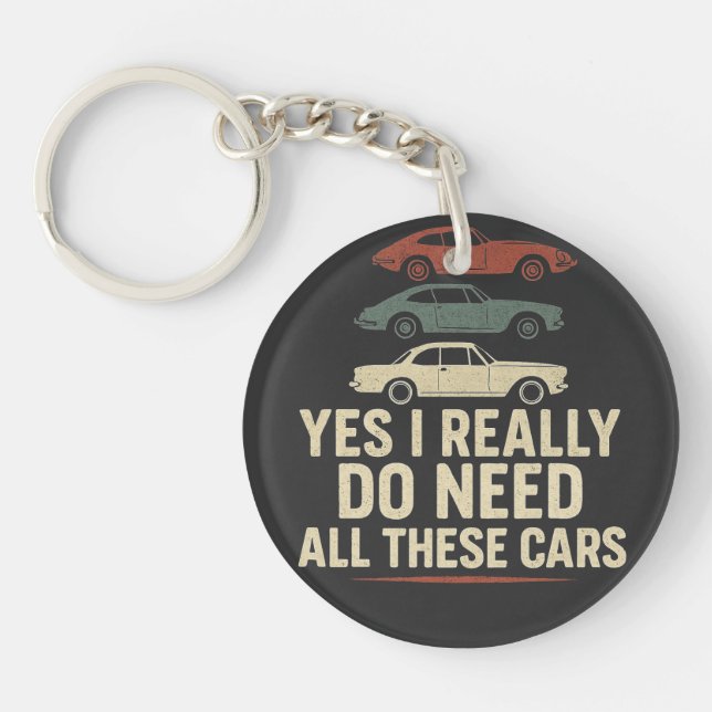 Yes I Really Do Need All These Cars Funny Car Keychain (Front)