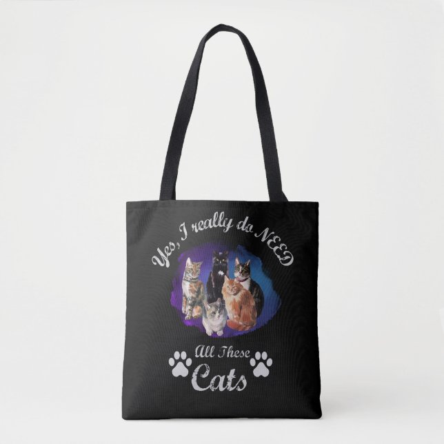 Yes, I Really Do NEED All These Cats Tote Bag (Front)