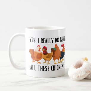 Yes I really do need all these chickens Coffee Mug