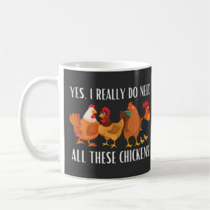 Yes I really do need all these chickens Coffee Mug