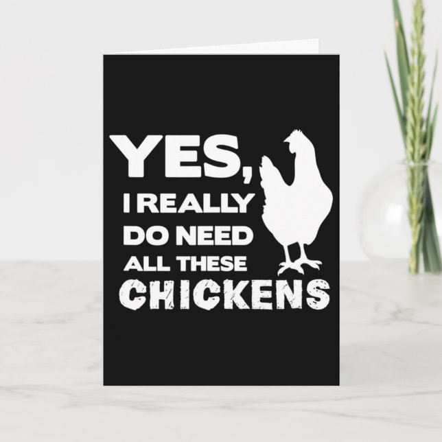 Yes I Really Do Need All These Chickens Funny Chic Card (Front)