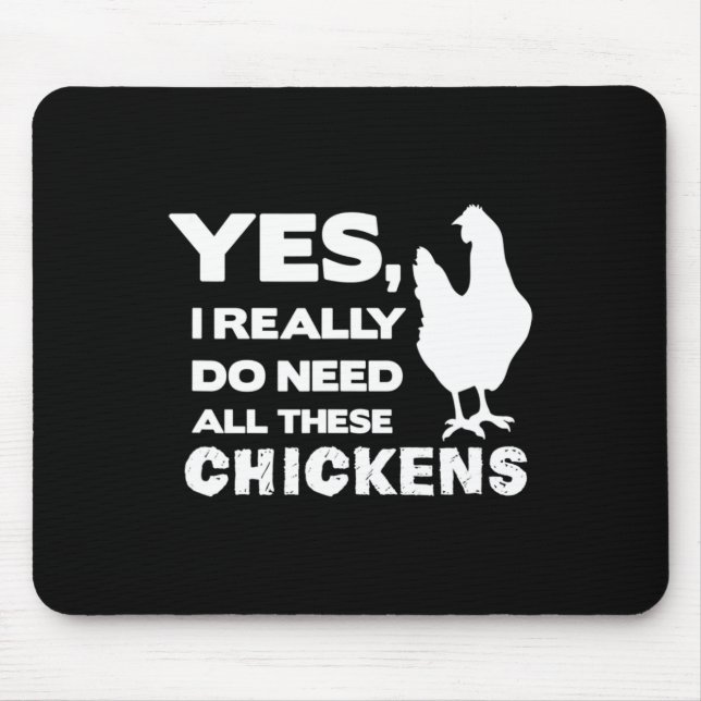 Yes I Really Do Need All These Chickens Funny Chic Mouse Pad (Front)
