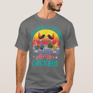 Yes I Really Do Need All These Chickens Funny Roos T-Shirt