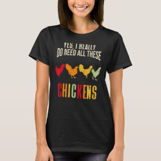 Yes I Really Do Need All These Chickens Retro Chic T-Shirt