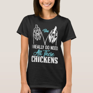 Yes I Really Do Need All These Chickens Twin Heads T-Shirt