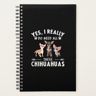 Yes, I Really Do Need All These Chihuahuas Planner