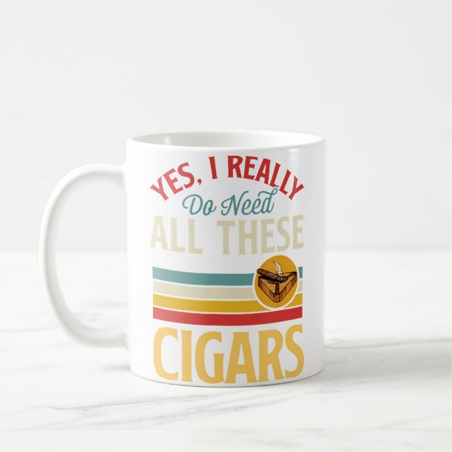 Yes I Really Do Need All These Cigars Coffee Mug (Left)