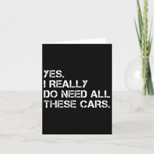 Yes I Really Do Need All These Funny Car  Card