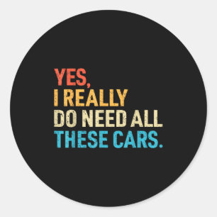 Yes I Really Do Need All These Funny Car Mechanic  Classic Round Sticker