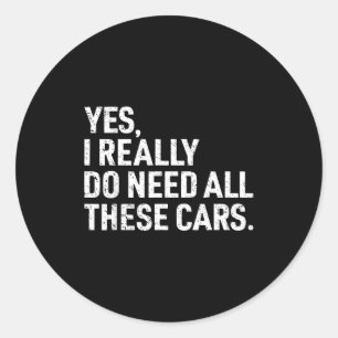 Yes I Really Do Need All These Funny Car Mechanic  Classic Round Sticker
