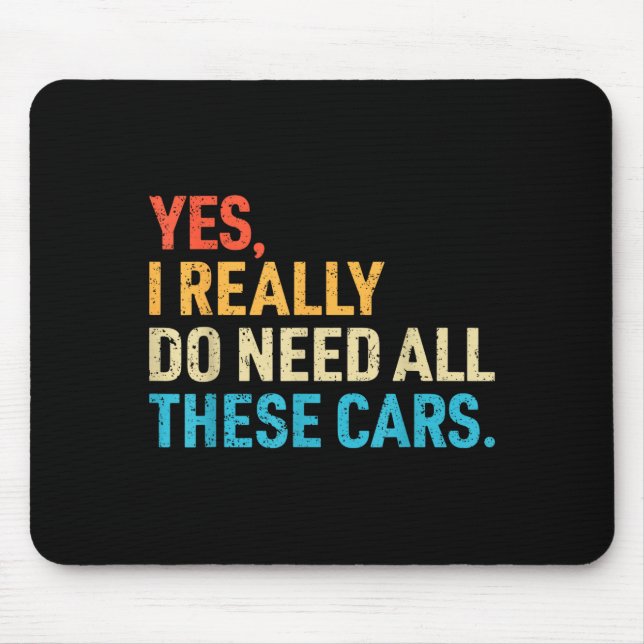 Yes I Really Do Need All These Funny Car Mechanic  Mouse Pad (Front)