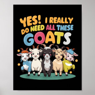 Yes I Really Do Need All These Goats Farm Animal L Poster