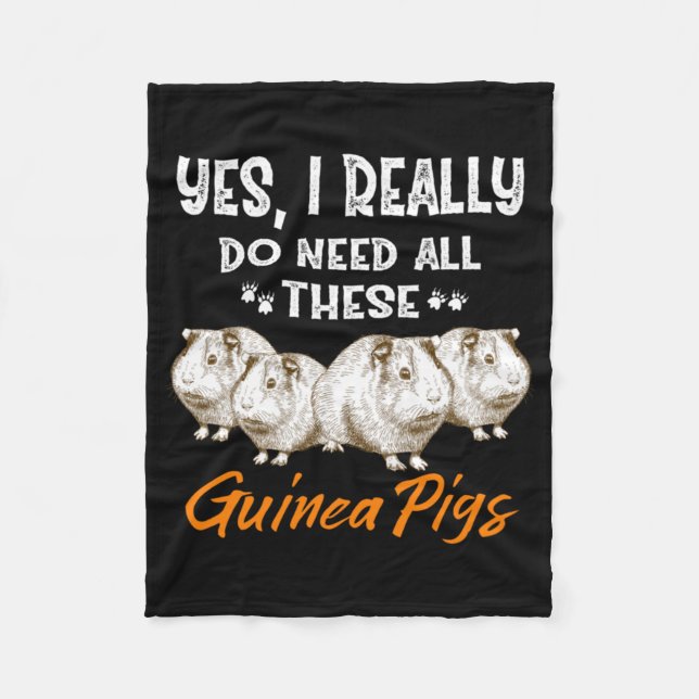 Yes, I Really Do Need All These Guinea Pigs Fleece Blanket (Front)